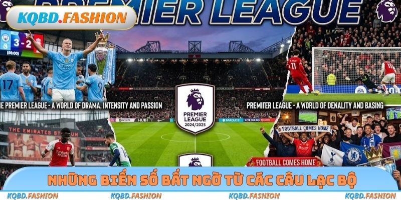 Những biến số bất ngờ từ các câu lạc bộ